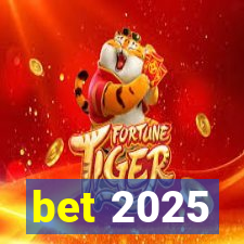 bet 2025